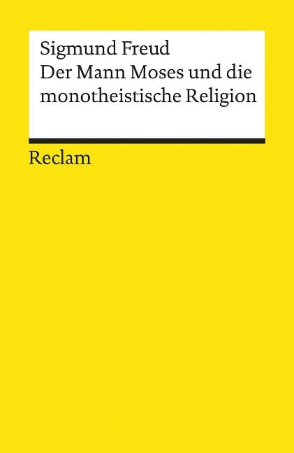 Der Mann Moses und die monotheistische Religion - Sigmund Freud