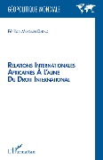 Cover-Bild zum Titel 'Relations internationales africaines à l'aune du droit international' von 'Pétillon Muyambi Dhena'