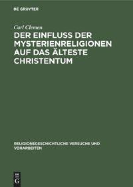 Der Einfluss der Mysterienreligionen auf das älteste Christentum - Carl Clemen