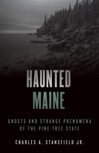 Haunted Maine - Charles A. Stansfield