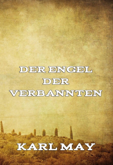 Der Engel der Verbannten - Karl May
