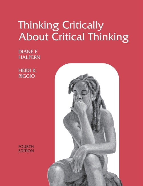 Thinking Critically About Critical Thinking - Diane F. Halpern, Heidi R. Riggio