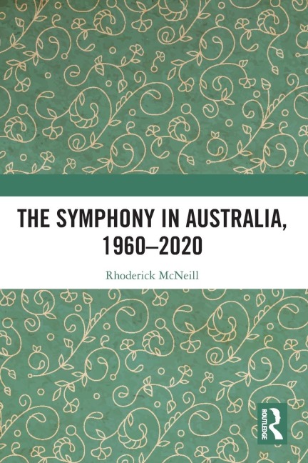 The Symphony in Australia, 1960-2020 - Rhoderick Mcneill
