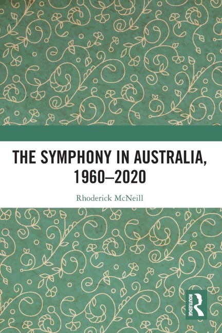 The Symphony in Australia, 1960-2020 - Rhoderick Mcneill