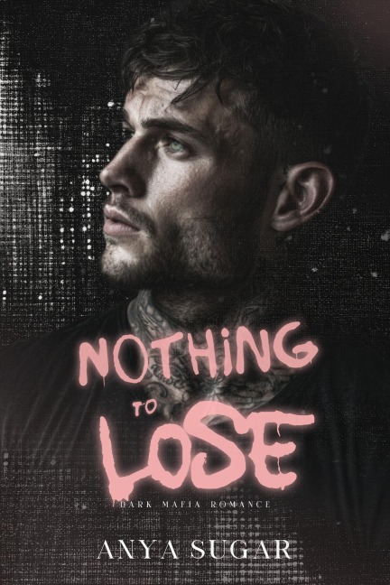 Nothing To Lose: Dark Mafia Romance (Empire of Ice, #1) - Anya Sugar