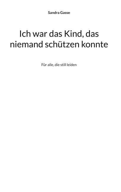 Ich war das Kind, das niemand schützen konnte - Sandra Gasse