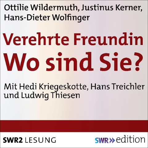Verehrte Freundin! Wo sind Sie? - Justinus Kerner, Ottilie Wildermuth, Hans-Dieter Wolfinger