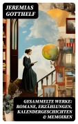Cover-Bild zum Titel 'Gesammelte Werke: Romane, Erzählungen, Kalendergeschichten & Memoiren' von 'Jeremias Gotthelf'