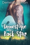 Domestique pour la Rock Star (Romance Île Resort, #1) - Demelza Carlton