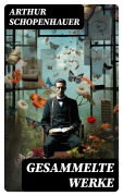 Cover-Bild zum Titel 'Gesammelte Werke' von 'Arthur Schopenhauer'