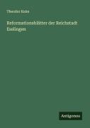 Cover-Bild zum Titel 'Reformationsblätter der Reichstadt Esslingen' von 'Theodor Keim'