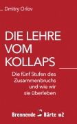 Cover-Bild zum Titel 'Die Lehre vom Kollaps' von 'Dmitry Orlov'