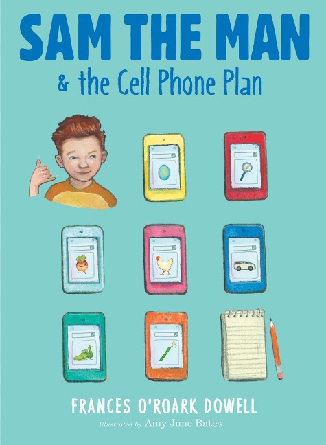 Sam the Man & the Cell Phone Plan - Frances O'Roark Dowell