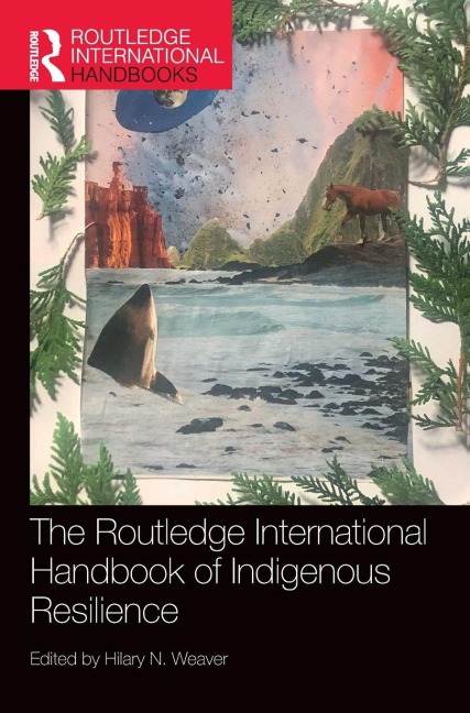 The Routledge International Handbook of Indigenous Resilience - 