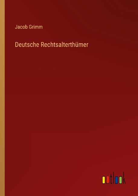 Deutsche Rechtsalterthümer - Jacob Grimm