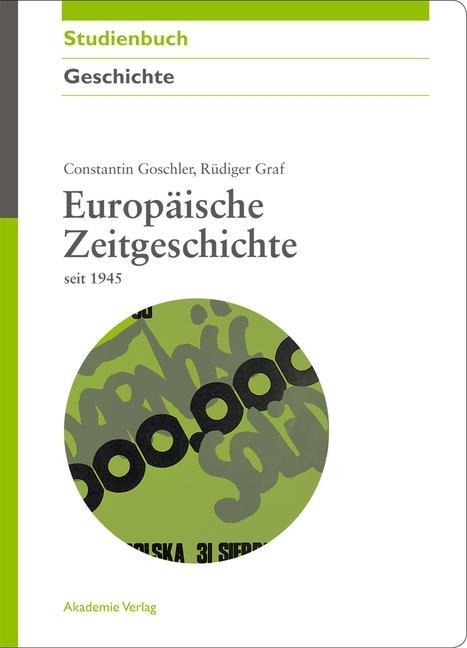 Europäische Zeitgeschichte seit 1945 - Constantin Goschler, Rüdiger Graf