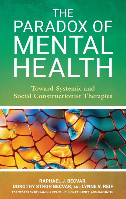 The Paradox of Mental Health - Raphael J Becvar, Lynne V Reif, Dorothy Stroh Becvar