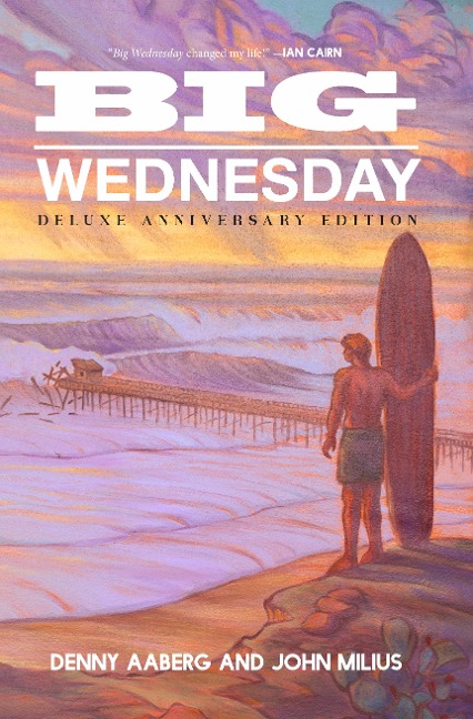 Big Wednesday (Deluxe Anniversary Edition) - Denny Aaberg, John Milius