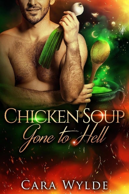 Chicken Soup Gone to Hell (Of Food and Other Demons) - Cara Wylde