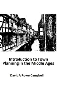 Cover-Bild zum Titel 'Introduction to Town Planning in the Middle Ages' von 'David Campbell, David A Rowe Campbell'