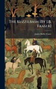 Cover-Bild zum Titel 'The Kuzzilbash [By J.B. Fraser]' von 'James Baillie Fraser'