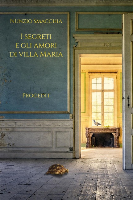 I segreti e gli amori di villa Maria - Nunzio Smacchia