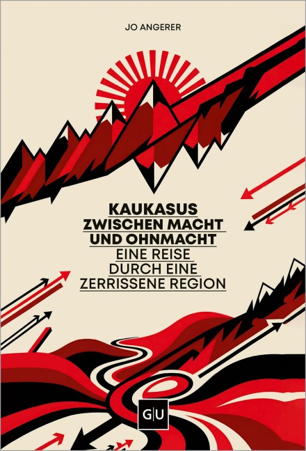 Kaukasus zwischen Macht und Ohnmacht - Jo Angerer