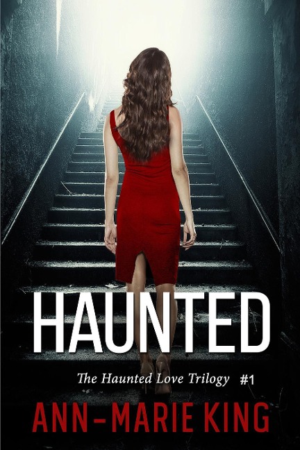 Haunted (The Haunted Love Trilogy, Book 1) - Ann-Marie King