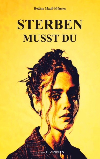 STERBEN MUSST DU - Bettina Maass-Muenster