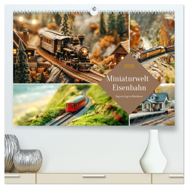 Miniaturwelt Eisenbahn - Zug um Zug ins Abenteuer (hochwertiger Premium Wandkalender 2026 DIN A2 quer), Kunstdruck in Hochglanz - 
