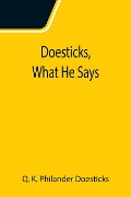 Cover-Bild zum Titel 'Doesticks, What He Says' von 'Q. K. Philander Doesticks'