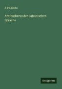 Antibarbarus der Lateinischen Sprache - J. Ph. Krebs