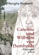Cover-Bild zum Titel 'Caroline und Wilhelm von Humboldt' von 'Rengha Rodewill'
