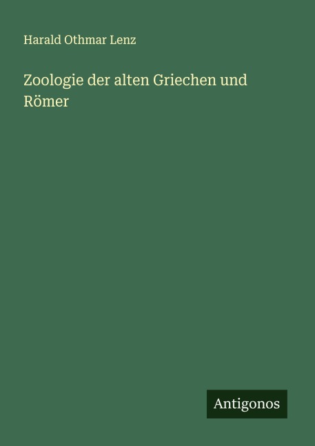 Zoologie der alten Griechen und Römer - Harald Othmar Lenz