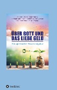 Cover-Bild zum Titel 'Über Gott und das liebe Geld' von 'Orison Swett Marden, Raymond Charles Barker, Joseph Murphy, Ben Sweetland, Thomas Troward'