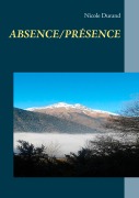 Cover-Bild zum Titel 'ABSENCE/PRÉSENCE' von 'Nicole Durand'