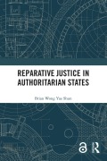 Cover-Bild zum Titel 'Reparative Justice in Authoritarian States' von 'Brian Wong Yue Shun'