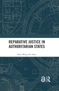 Cover-Bild zum Titel 'Reparative Justice in Authoritarian States' von 'Brian Wong Yue Shun'