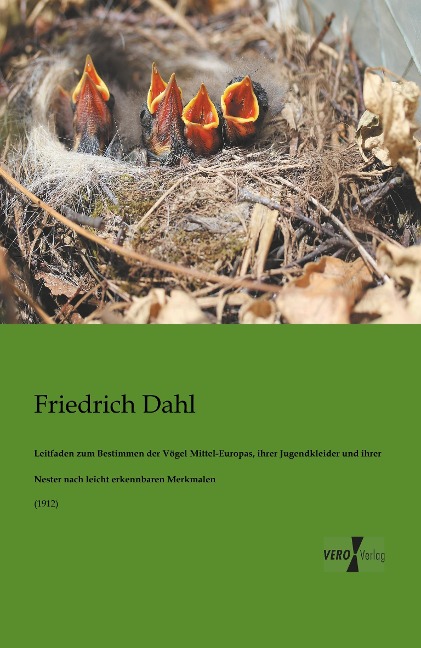Leitfaden zum Bestimmen der Vögel Mittel-Europas, ihrer Jugendkleider und ihrer Nester nach leicht erkennbaren Merkmalen - Friedrich Dahl