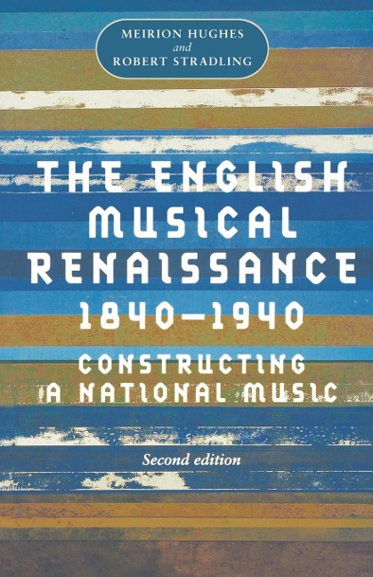 The English musical Renaissance, 1840-1940 - Meirion Hughes, Robert Stradling
