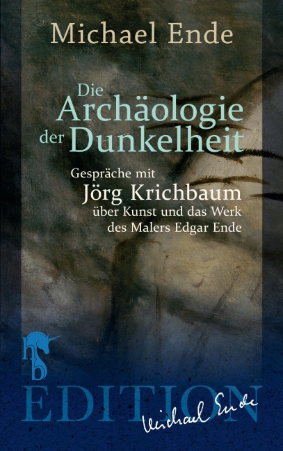 Die Archäologie der Dunkelheit - Michael Ende, Jörg Krichbaum