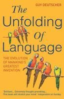 The Unfolding Of Language - Guy Deutscher