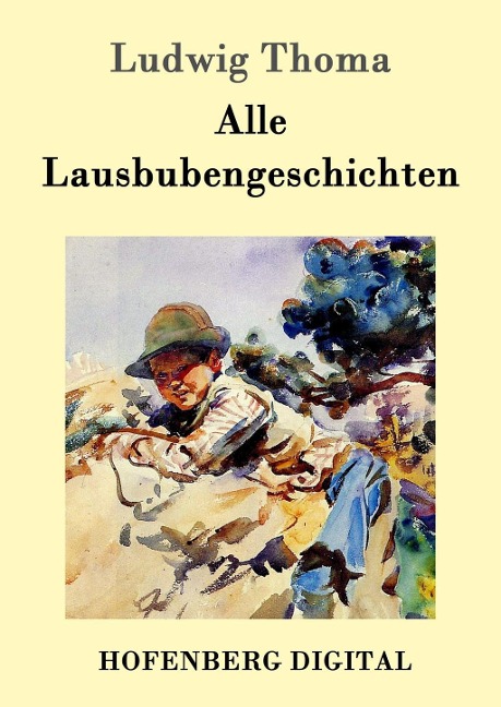 Alle Lausbubengeschichten - Ludwig Thoma