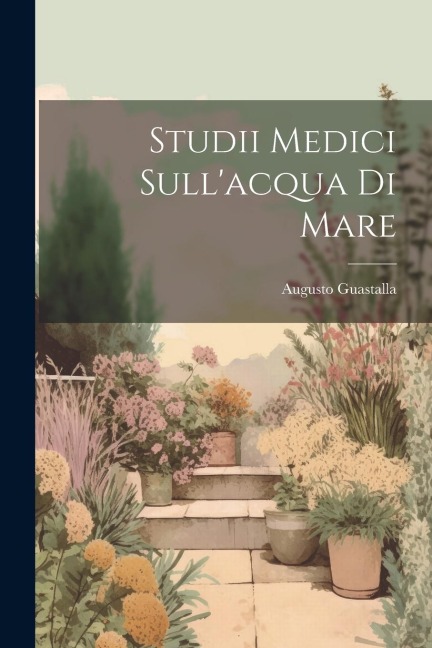 Studii Medici Sull'acqua Di Mare - Augusto Guastalla