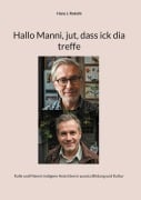 Cover-Bild zum Titel 'Hallo Manni, jut, dass ick dia treffe' von 'Hans J. Rokohl'