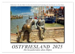 Ostfriesland - die bezaubernden alten Häfen (Wandkalender 2025 DIN A2 quer), CALVENDO Monatskalender - Peter Roder