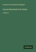 Cover-Bild zum Titel 'Leçons élementaires de chimie' von 'Faustino Giovita Mariano Malaguti'