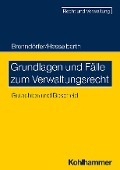 Cover-Bild zum Titel 'Grundlagen und Fälle zum Verwaltungsrecht' von 'Thorsten Hesselbarth, Bernd Brenndörfer'