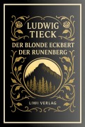 Cover-Bild zum Titel 'Ludwig Tieck: Der blonde Eckbert / Der Runenberg. Vollständige Neuausgabe' von 'Ludwig Tieck'