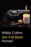 Cover-Bild zum Titel 'Der Fall Basil: Roman' von 'Wilkie Collins'